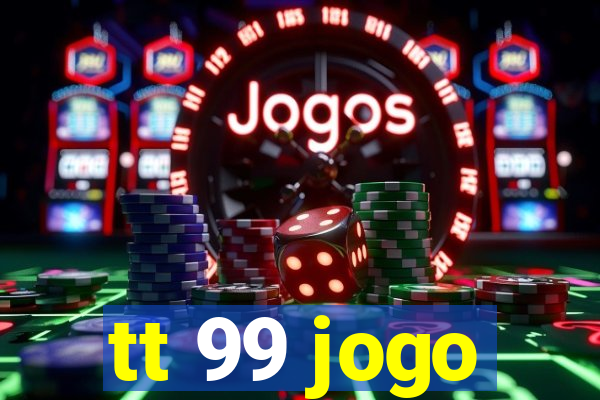 tt 99 jogo